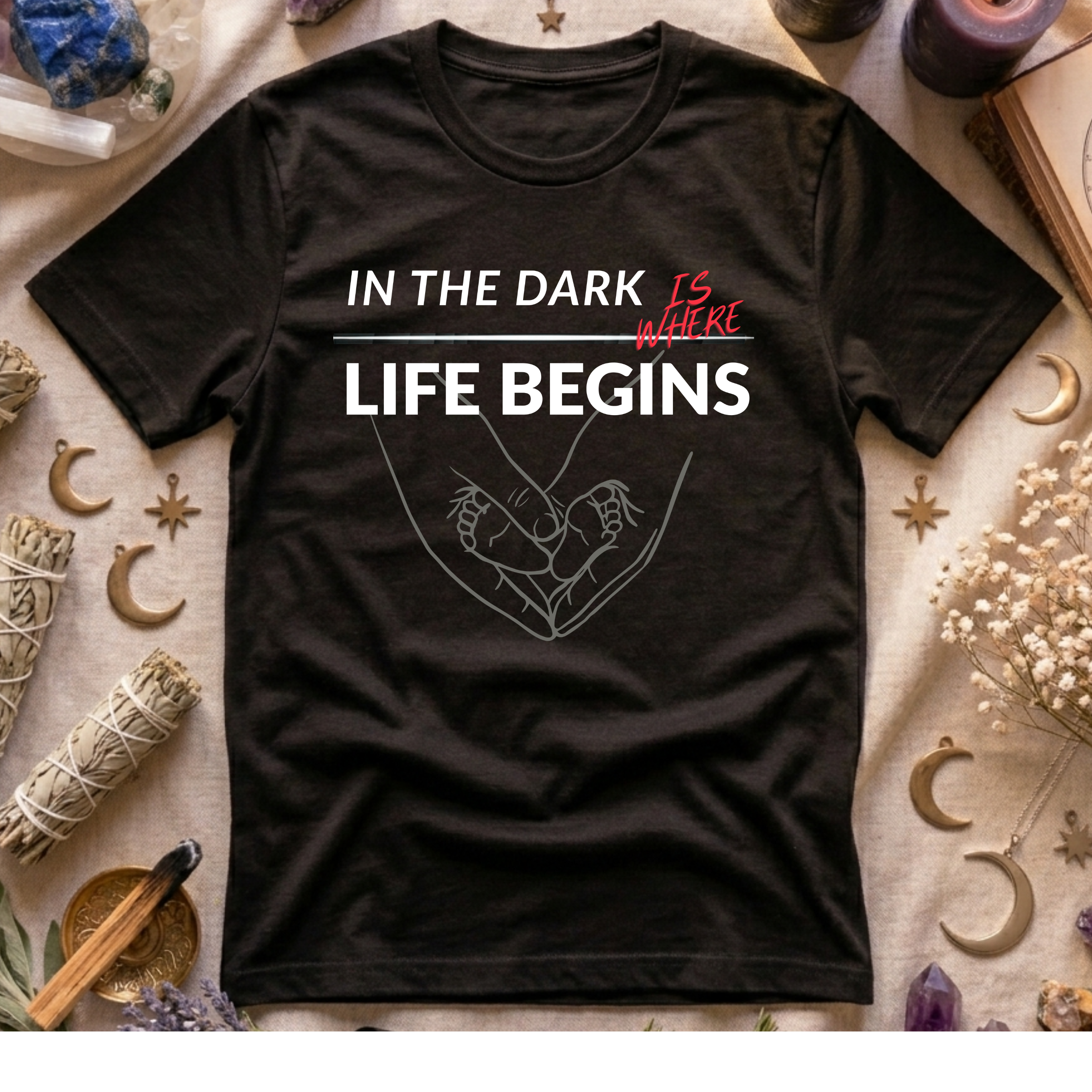 In The Dark Is Where Life Begins T-Shirt