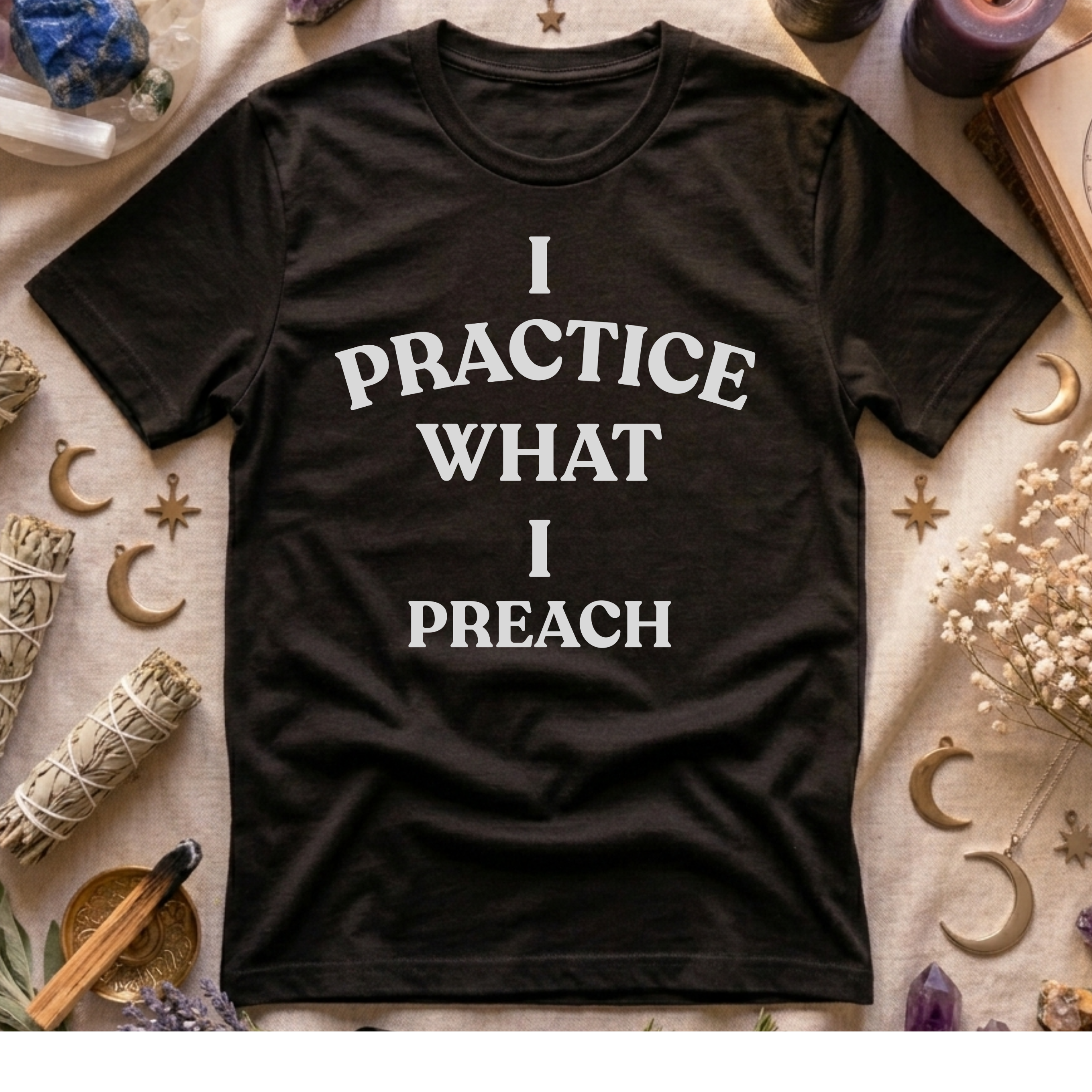 I Practice What I Preach T-Shirt
