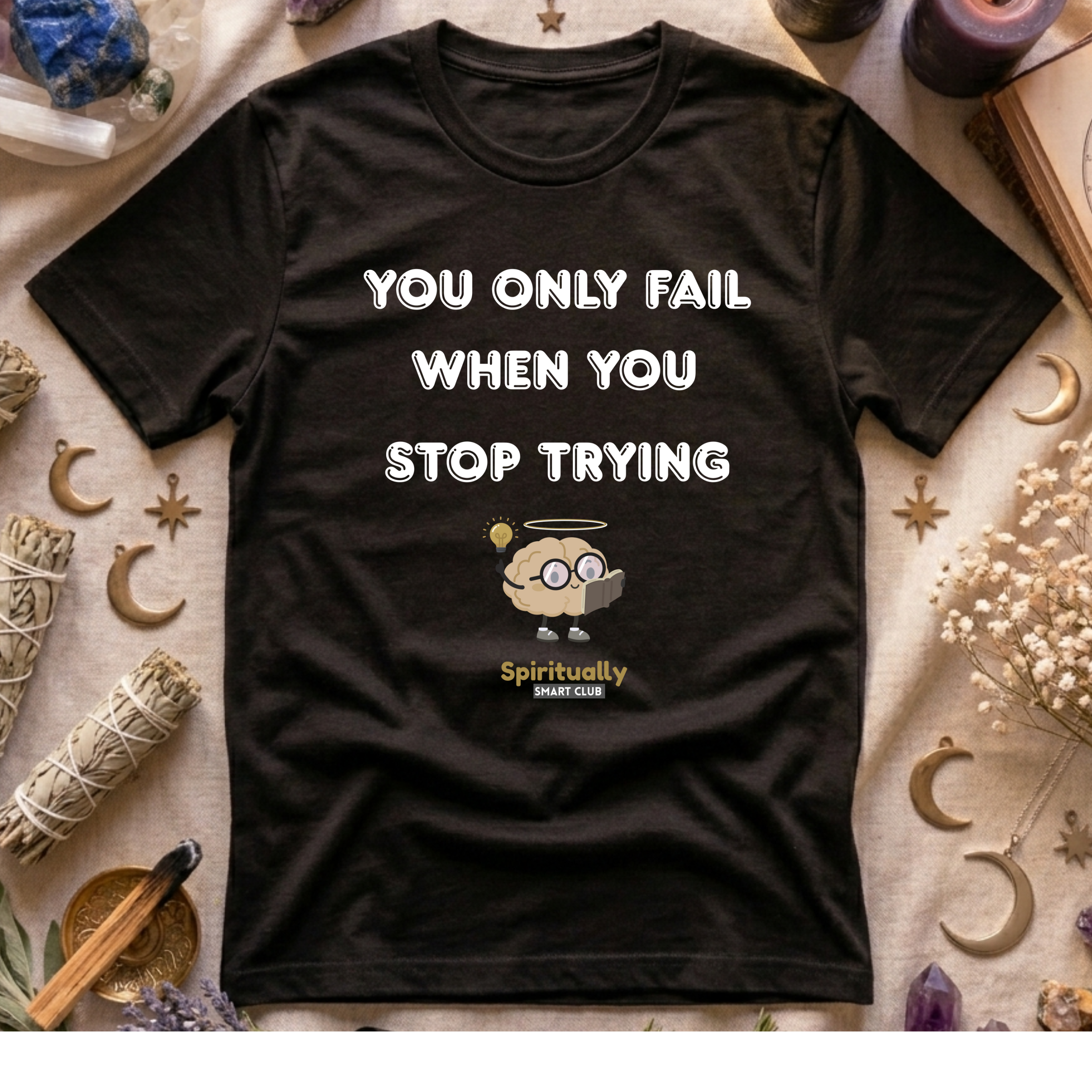 You Only Fail When You Stop Trying T-Shirt