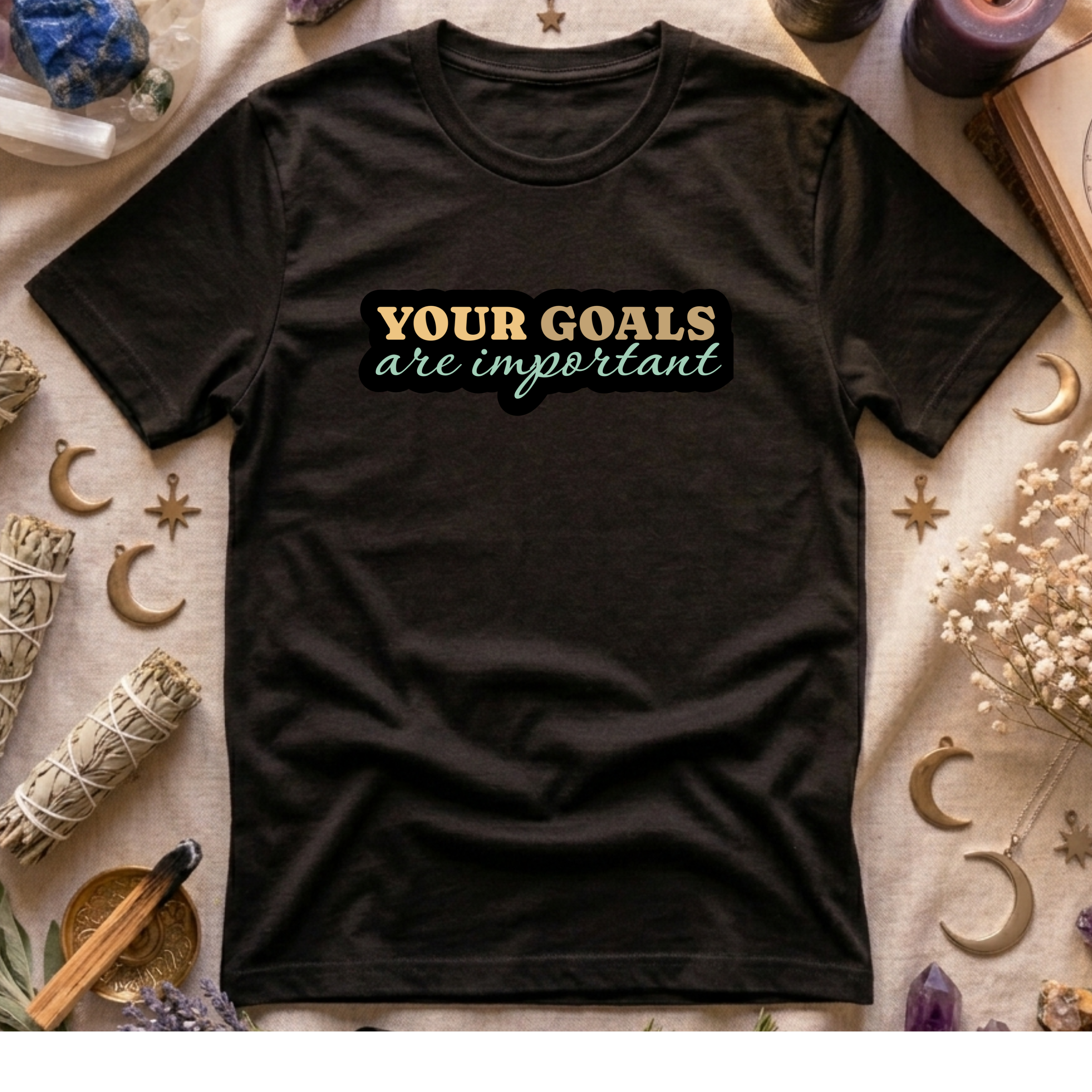 Your Goals Are Important T-Shirt