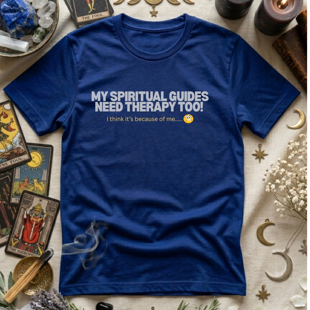 My Spritual Guides Need Therapy Too T-Shirt