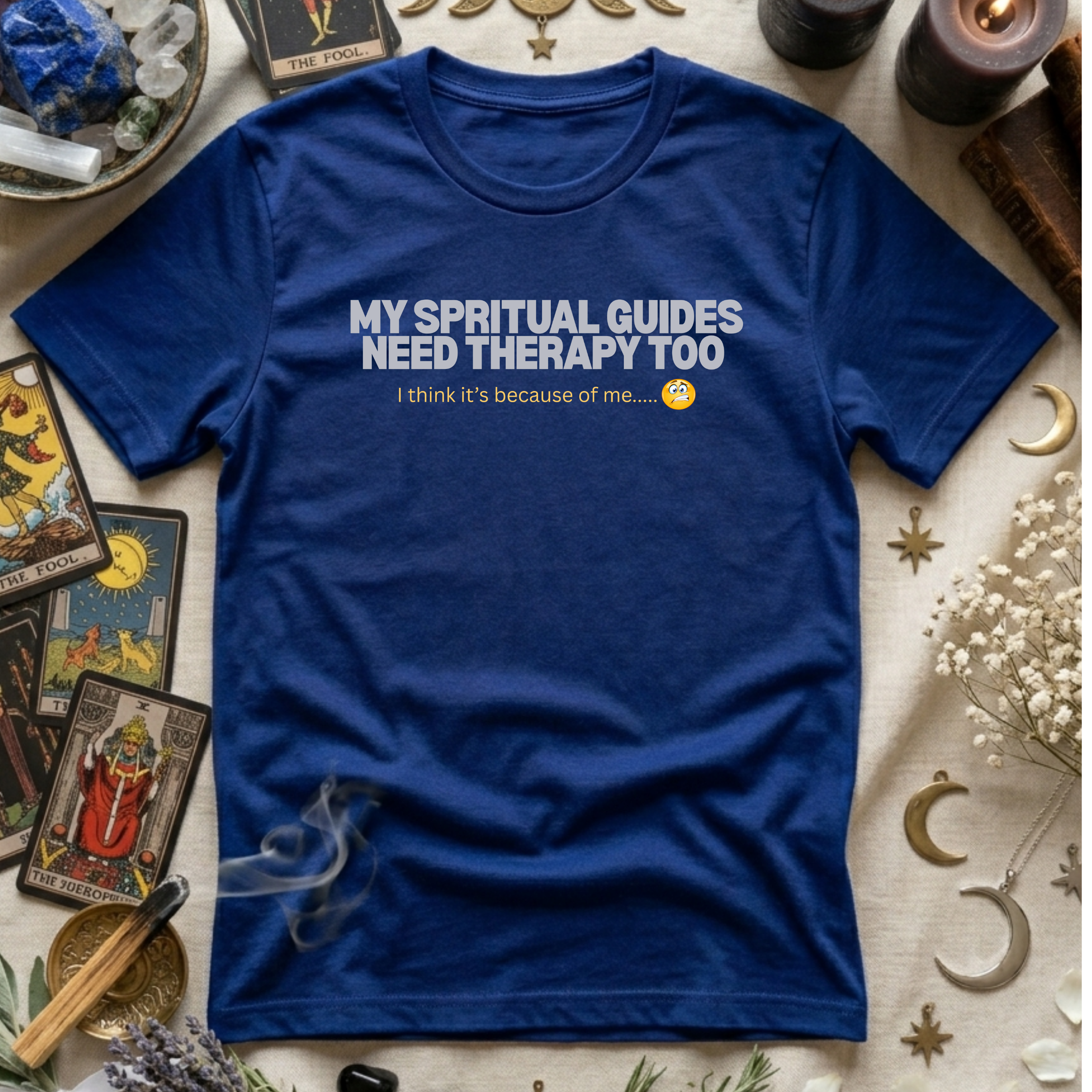My Spritual Guides Need Therapy Too T-Shirt