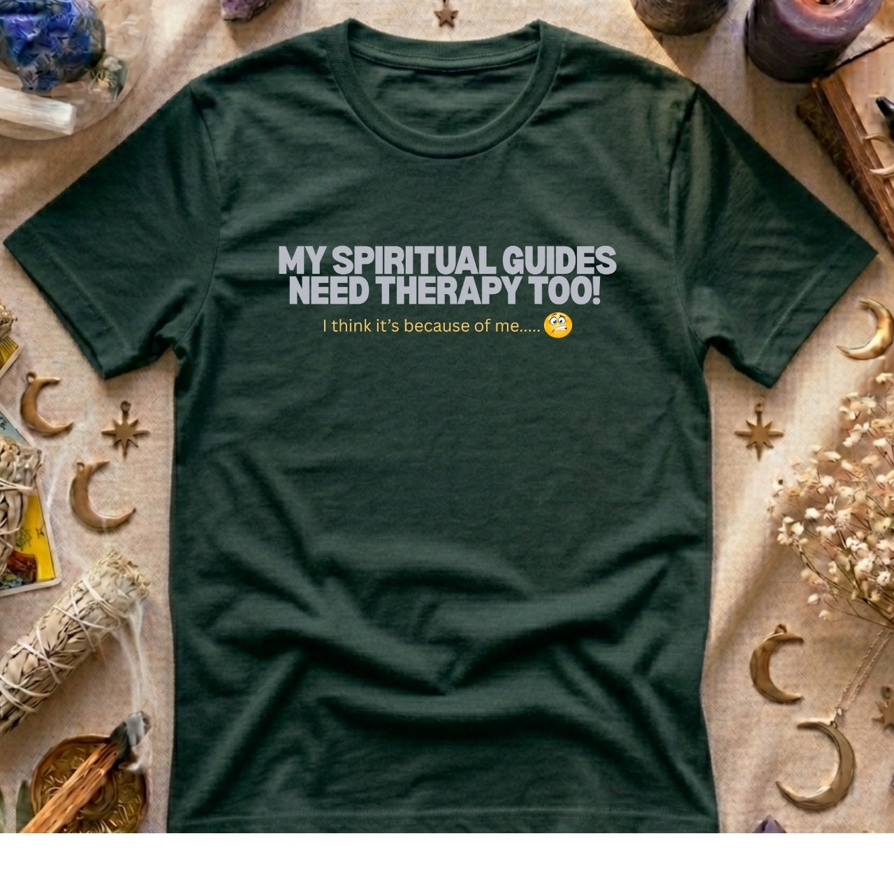 My Spritual Guides Need Therapy Too T-Shirt