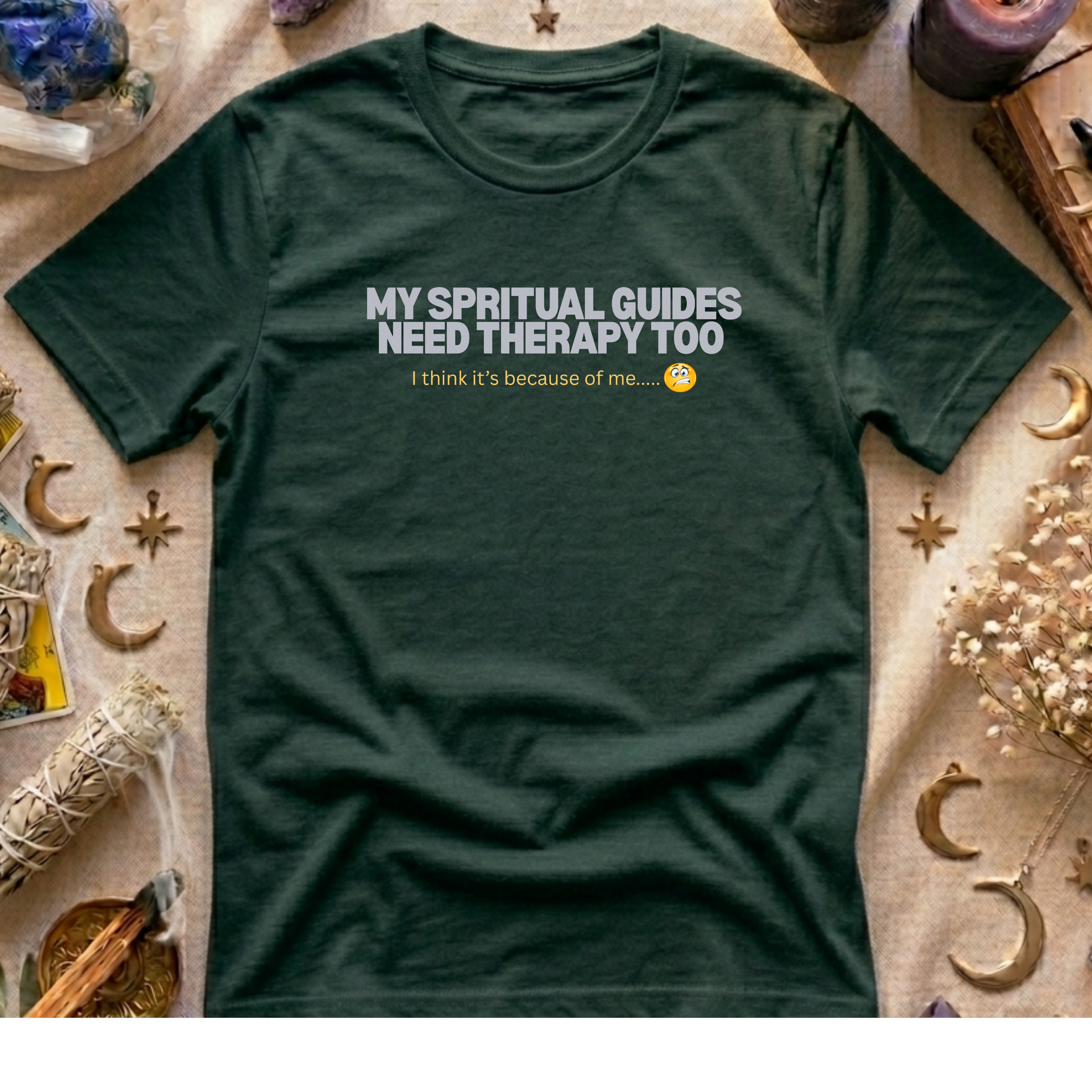 My Spritual Guides Need Therapy Too T-Shirt
