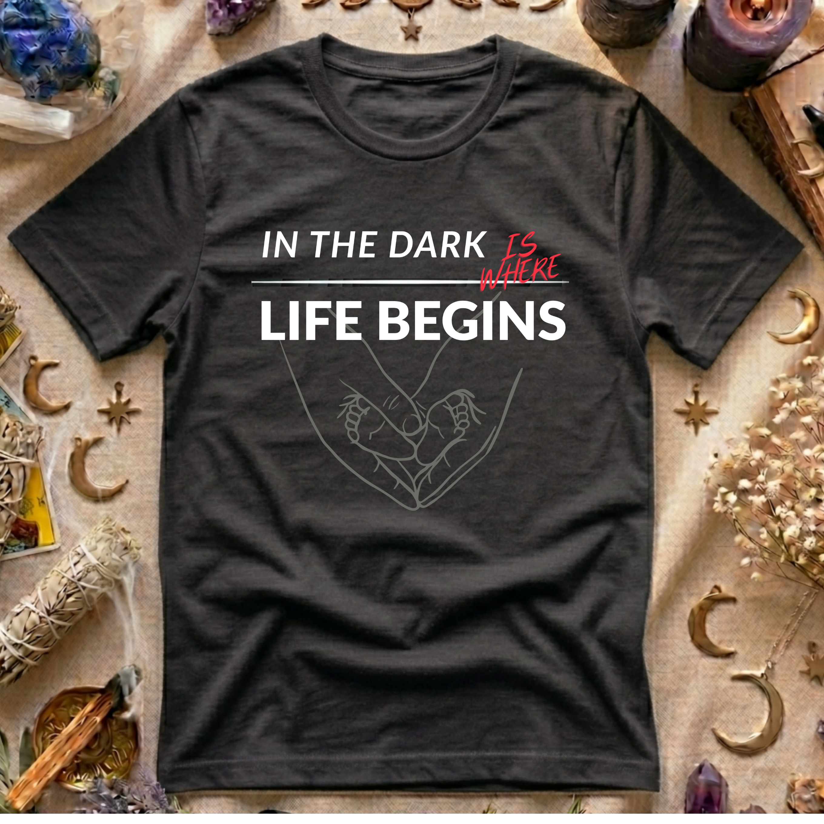 In The Dark Is Where Life Begins T-Shirt