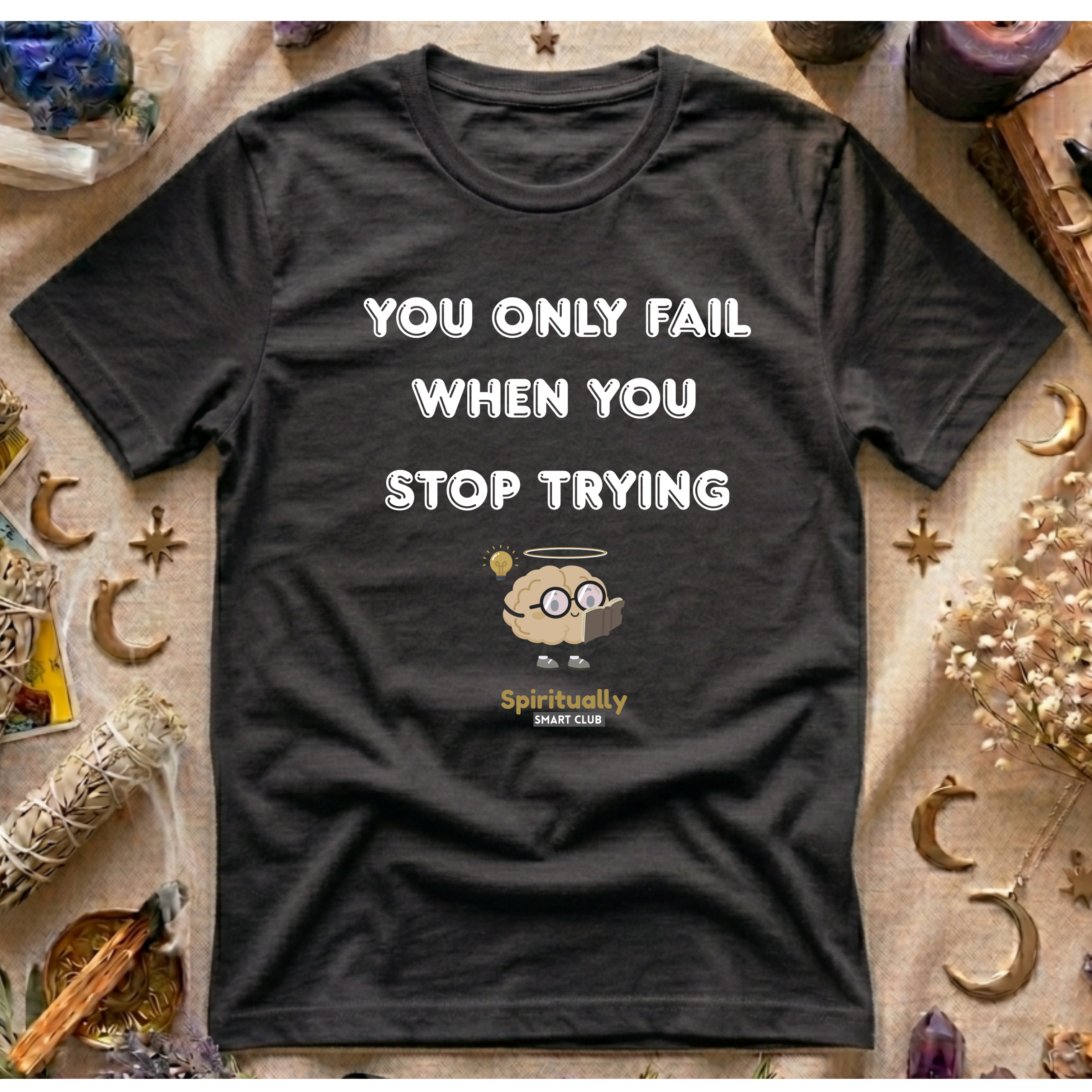 You Only Fail When You Stop Trying T-Shirt