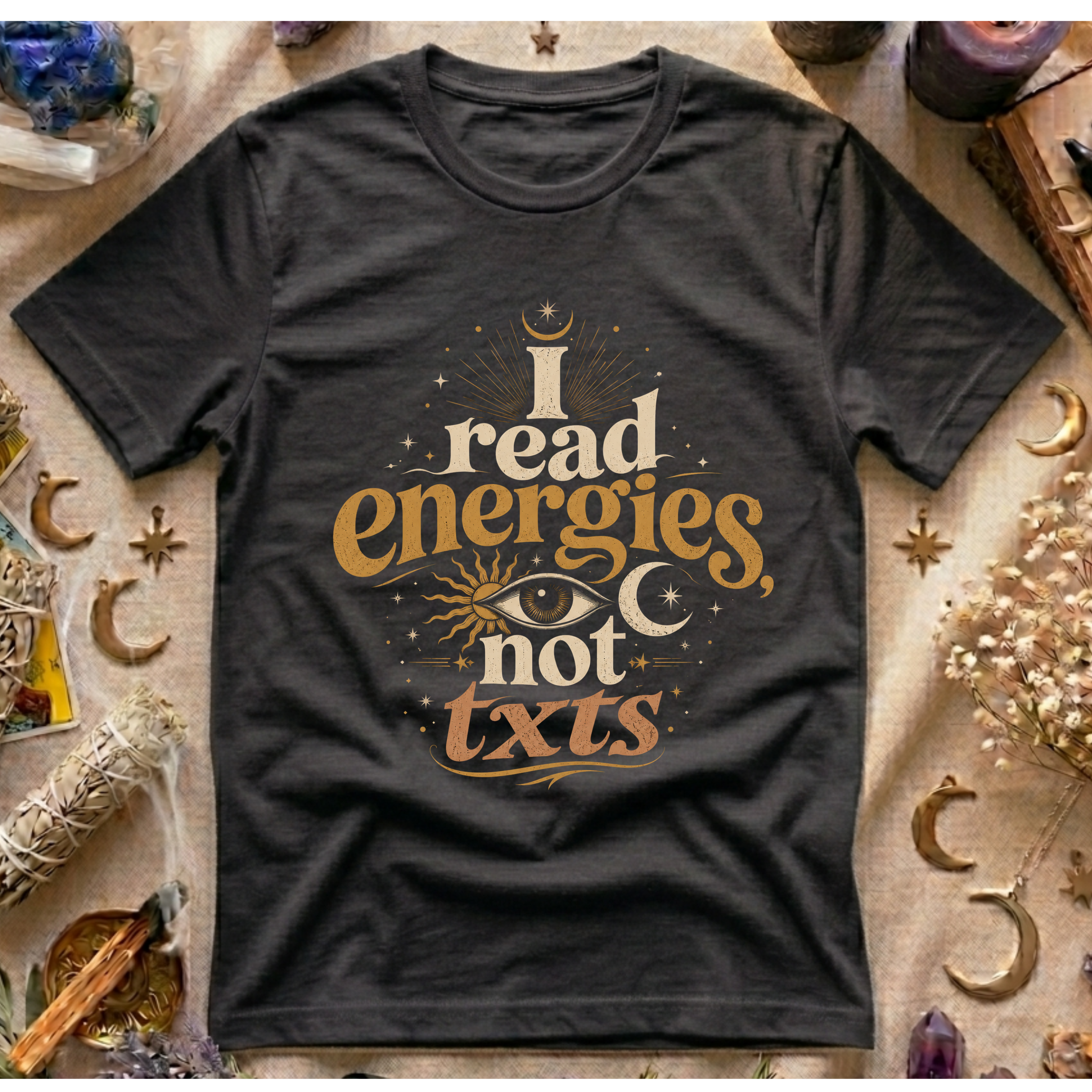 I Read Energies Not Txts T-Shirt