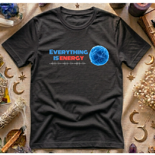 Everything Is Energy T-Shirt