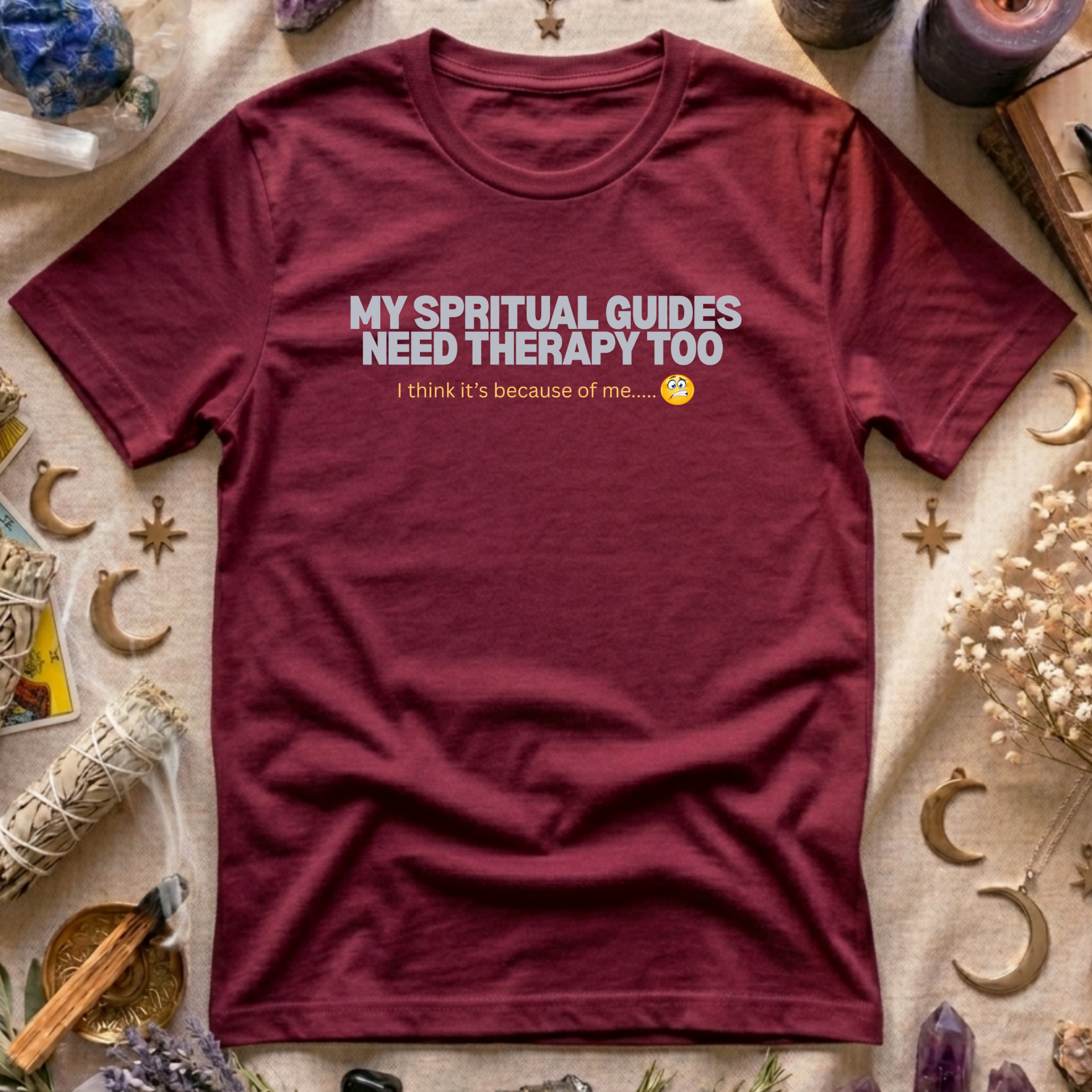 My Spritual Guides Need Therapy Too T-Shirt