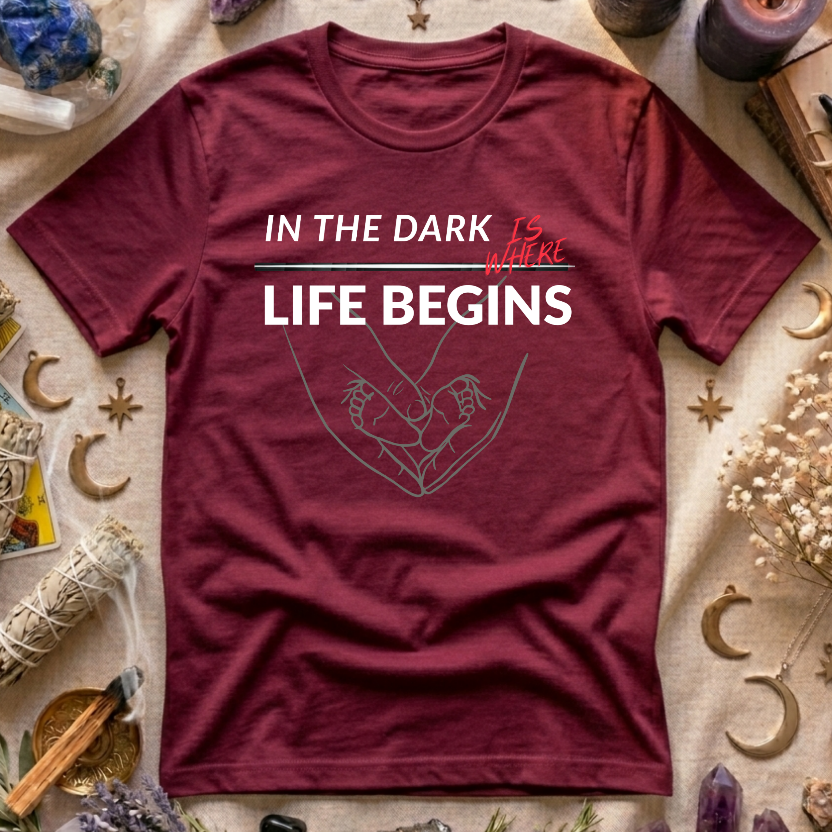 In The Dark Is Where Life Begins T-Shirt