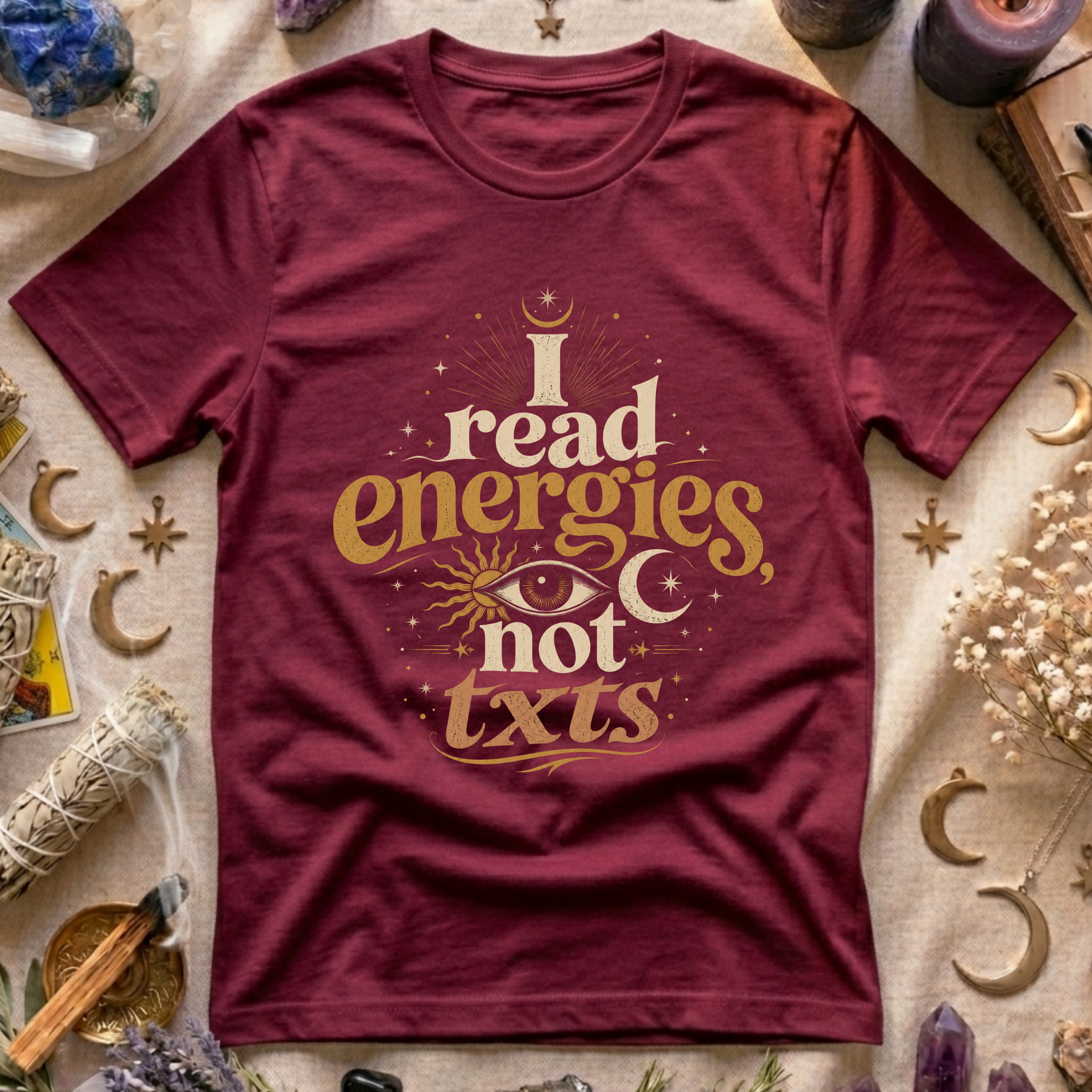 I Read Energies Not Txts T-Shirt