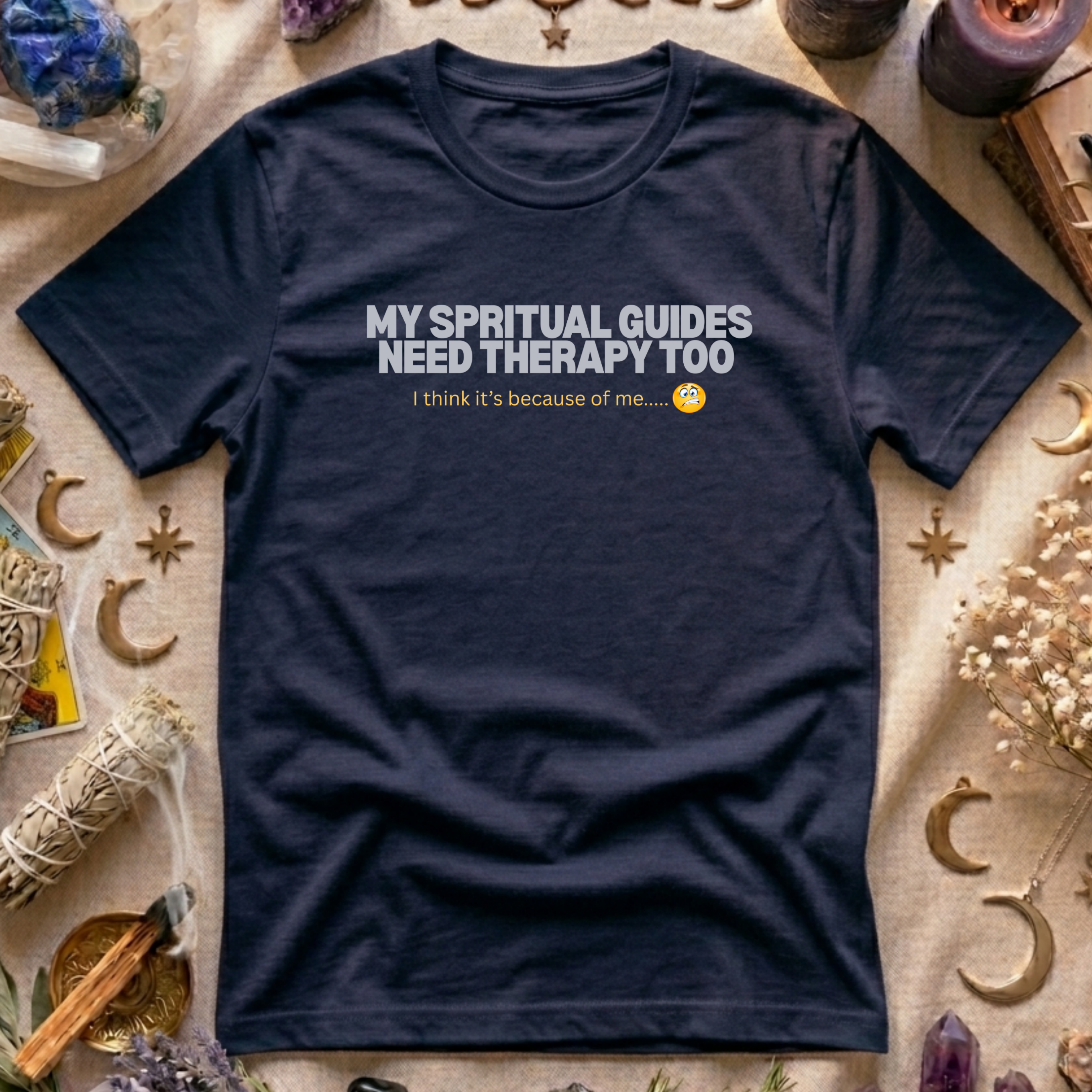 My Spritual Guides Need Therapy Too T-Shirt