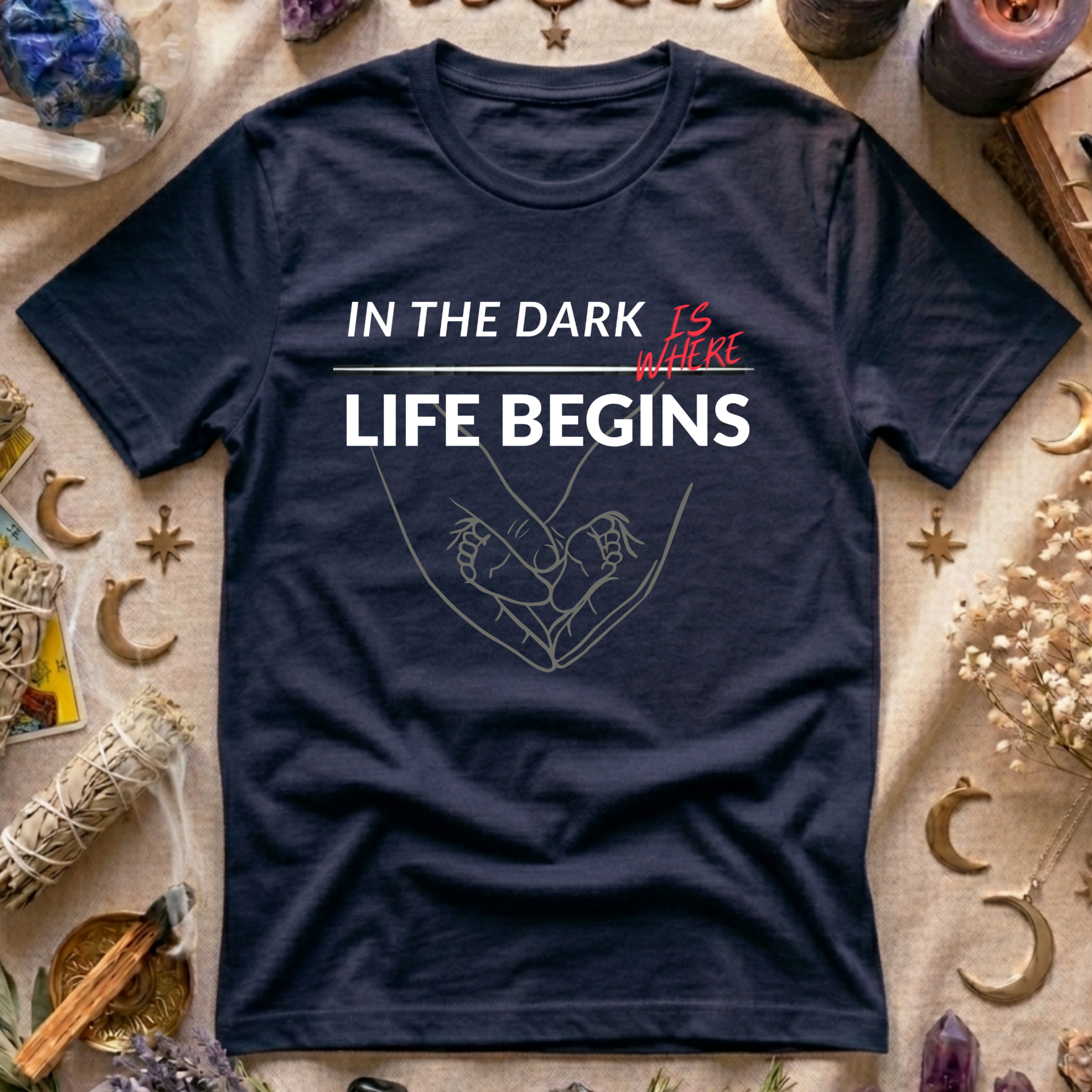 In The Dark Is Where Life Begins T-Shirt
