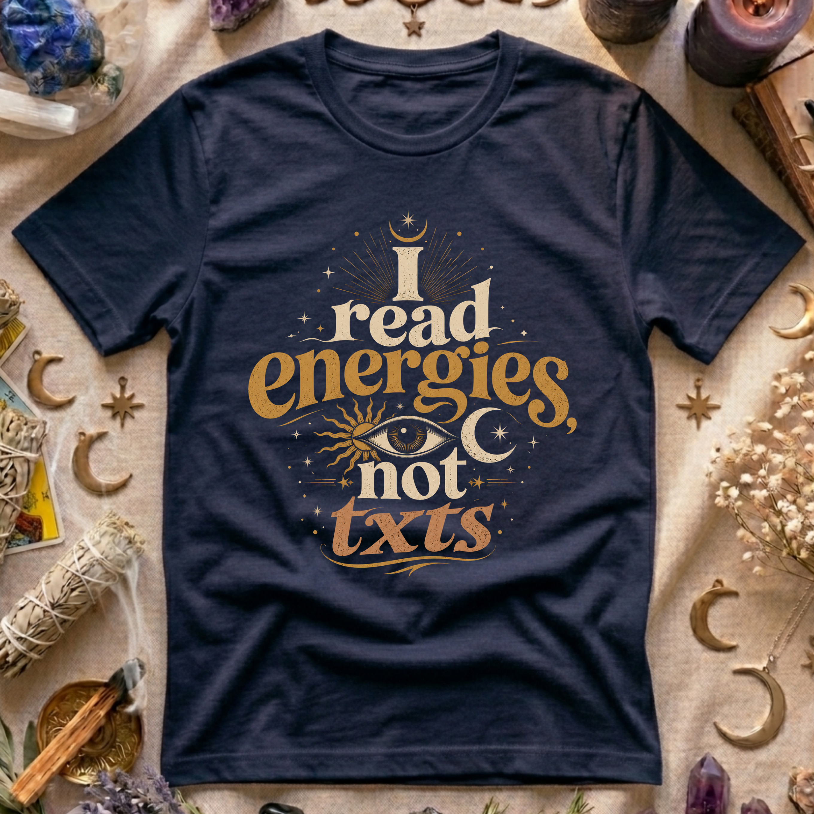 I Read Energies Not Txts T-Shirt