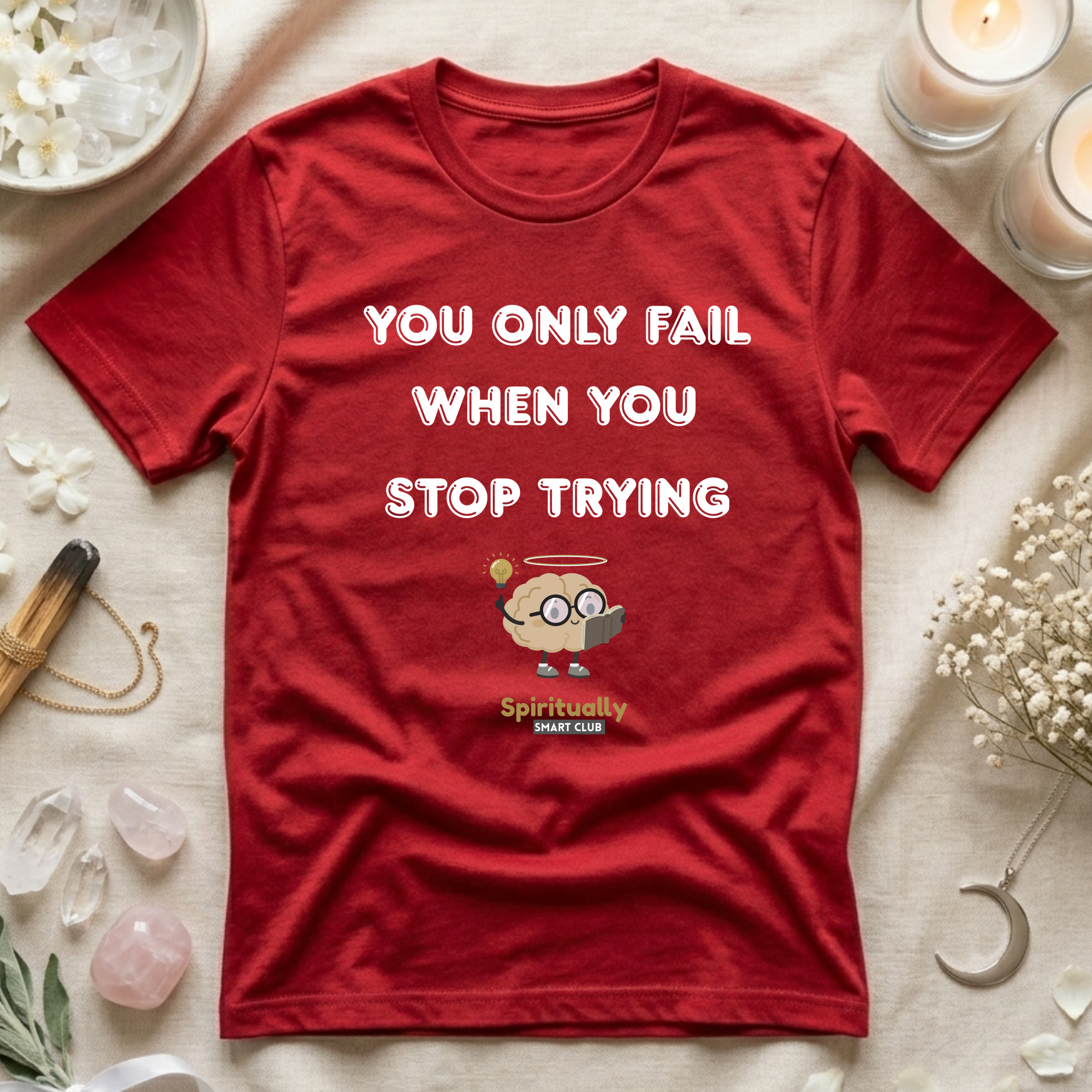 You Only Fail When You Stop Trying T-Shirt