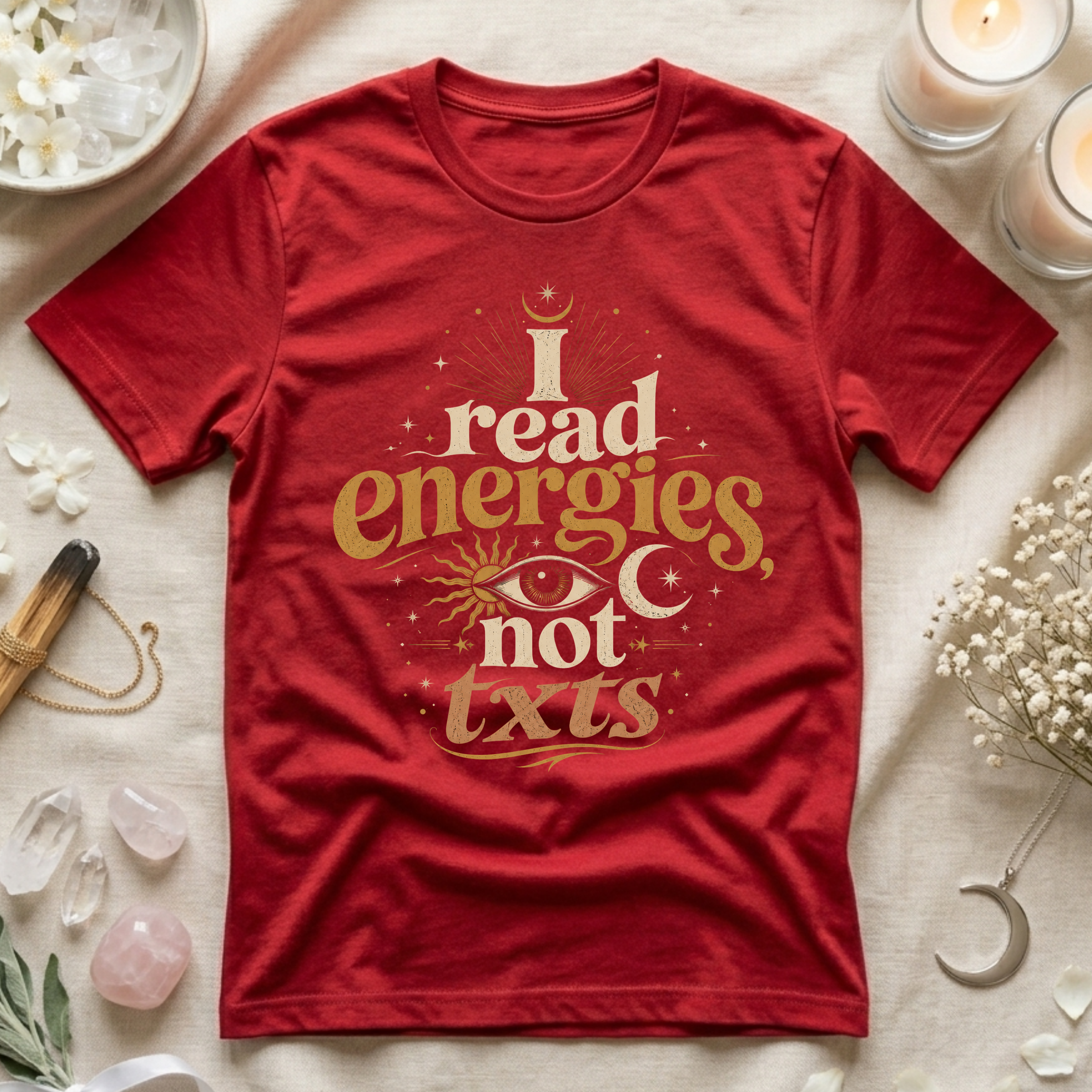 I Read Energies Not Txts T-Shirt