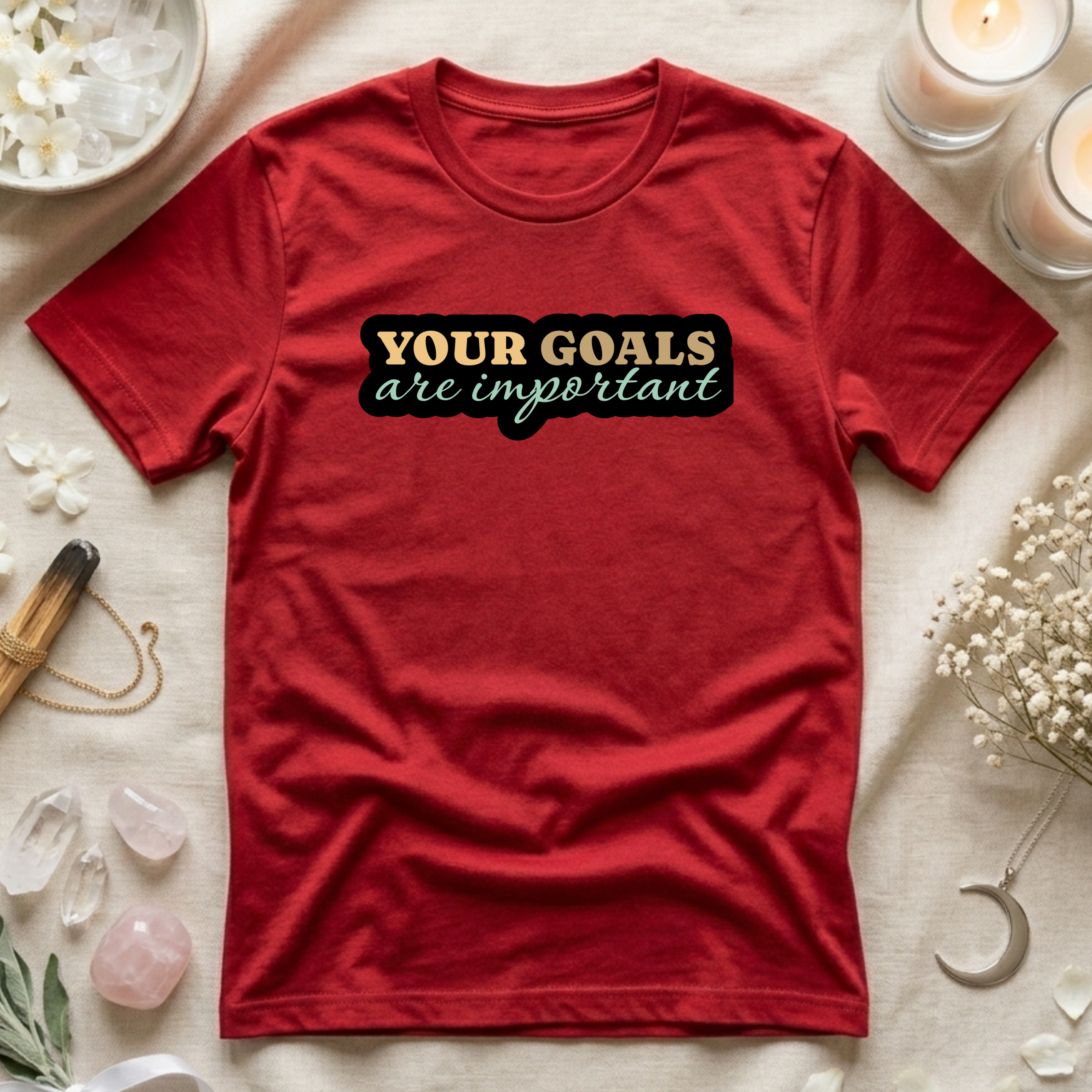 Your Goals Are Important T-Shirt